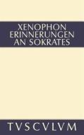 Erinnerungen an Sokrates: Griechisch-Deutsch di Xenophon edito da Walter de Gruyter