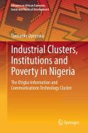 Industrial Clusters, Institutions and Poverty in Nigeria di Oyebanke Oyeyinka edito da Springer-Verlag GmbH
