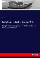 Euchologion - a Book of Common Order di Church Of Scotland, Church Service Society edito da hansebooks