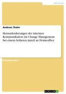 Herausforderungen der internen Kommunikation im Change Management bei einem höheren Anteil an Homeoffice di Andreas Thaler edito da GRIN Verlag