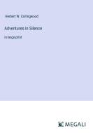 Adventures in Silence di Herbert W. Collingwood edito da Megali Verlag