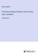 The Divine Comedy; Paradise, Henry Francis Cary Translation di Dante Alighieri edito da Megali Verlag