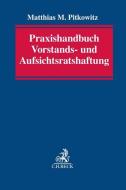 Praxishandbuch Vorstands- und Aufsichtsratshaftung di Matthias M. Pitkowitz edito da Beck C. H.