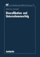 Diversifikation und Unternehmenserfolg di Fritz M. Scheule edito da Gabler Verlag