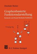 Graphenbasierte Funktionsdarstellung di Bernd Becker, Rolf Drechsler edito da Vieweg+Teubner Verlag