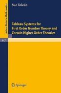 Tableau Systems for First Order Number Theory and Certain Higher Order Theories di S. A. Toledo edito da Springer Berlin Heidelberg