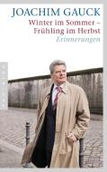 Winter im Sommer - Frühling im Herbst di Joachim Gauck edito da Pantheon