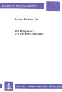 Die Diskussion um die Gewerbesteuer di Andreas Pfaffernoschke edito da Lang, Peter GmbH