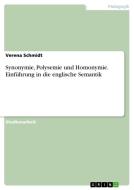 Synonymie, Polysemie Und Homonymie. Einf Hrung In Die Englische Semantik di Verena Schmidt edito da Grin Publishing