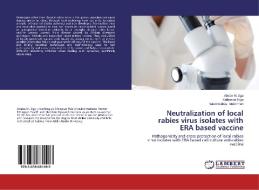 Neutralization Of Local Rabies Virus Isolates With Era Based Vaccine di Aga Abebe M edito da Lap Lambert Academic Publishing