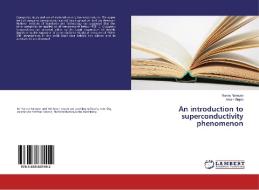 An introduction to superconductivity phenomenon di Sunny Narayan, Aman Gupta edito da LAP Lambert Academic Publishing