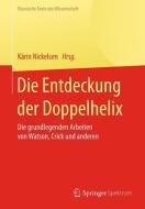 Die Entdeckung der Doppelhelix edito da Springer-Verlag GmbH