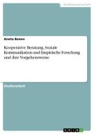 Kooperative Beratung, Soziale Kommunikation und Empirische Forschung und ihre Vorgehensweise di Aneta Bonev edito da GRIN Verlag