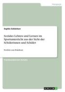 Soziales Lehren und Lernen im Sportunterricht aus der Sicht der Schülerinnen und Schüler di Sophie Schönherr edito da GRIN Verlag