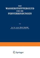 Das Wasserstoffperoxyd und die Perverbindungen di Willy Machu edito da Springer Vienna