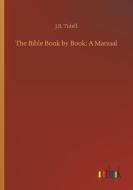 The Bible Book by Book: A Manual di J. B. Tidell edito da Outlook Verlag