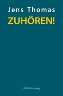 ZUHÖREN! di Jens Thomas edito da Athena-Verlag