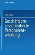 Geschäftsprozessorientierte Personalentwicklung di Jens Kling edito da Deutscher Universitätsverlag