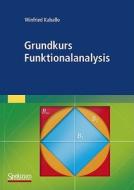 Grundkurs Funktionalanalysis di Winfried Kaballo edito da Spektrum Akademischer Verlag