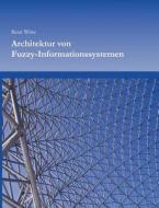 Architektur von Fuzzy-Informationssystemen di Rene Witte edito da Books on Demand