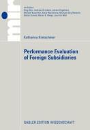Performance Evaluation of Foreign Subsidiaries di Katharina Kretschmer edito da Gabler Verlag