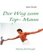 Der Weg Zum Top- Mann di John Derek edito da Books On Demand