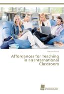 Affordances for Teaching in an International Classroom di Martina Gaisch edito da Südwestdeutscher Verlag für Hochschulschriften AG  Co. KG