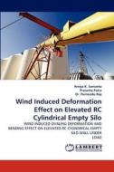 Wind Induced Deformation Effect on Elevated RC Cylindrical Empty Silo di Amiya K. Samanta, Prasanta Patra, Dr. Purnendu Ray edito da LAP Lambert Acad. Publ.