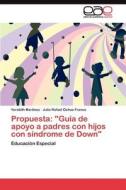 Propuesta: "Guía de apoyo a padres con hijos con síndrome de Down" di Yarabith Martínez, Julio Rafael Ochoa Franco edito da LAP Lambert Acad. Publ.