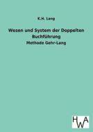 Wesen und System der Doppelten Buchführung di K. H. Lang edito da TP Verone Publishing