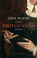 Die Protestantin di Gina Mayer edito da Edition Oberkassel