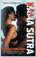 Kama Sutra Sex Positions Guide di Emily Ashwood edito da Sergio Suzzi