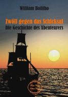 Zwölf gegen das Schicksal di William Bolitho edito da Verlag Bettina Scheuer