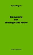 Erneuerung von Theologie und Kirche di Bernd Jaspert edito da Bautz, Traugott