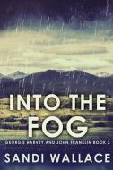 Into The Fog di Sandi Wallace edito da Next Chapter