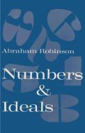 Numbers & Ideals di Abraham Robinson, Sam Sloan edito da Ishi Press