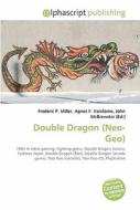 Double Dragon (neo-geo) di #Miller,  Frederic P. Vandome,  Agnes F. Mcbrewster,  John edito da Vdm Publishing House