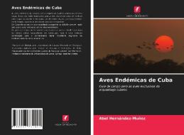 Aves Endémicas de Cuba di Abel Hernández-Muñoz edito da Edições Nosso Conhecimento