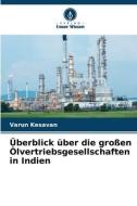 Überblick über die großen Ölvertriebsgesellschaften in Indien di Varun Kesavan edito da Verlag Unser Wissen