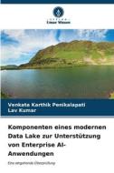 Komponenten eines modernen Data Lake zur Unterstützung von Enterprise AI-Anwendungen di Venkata Karthik Penikalapati, Lav Kumar edito da Verlag Unser Wissen