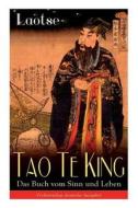 Tao Te King - Das Buch Vom Sinn Und Leben di Laotse edito da E-artnow