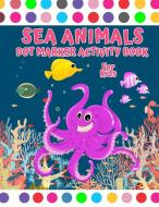 SEA ANIMAL DOT MARKER ACTIVITY BOOK: SEA di FRANK SHORTLE edito da LIGHTNING SOURCE UK LTD