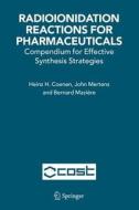 Radioionidation Reactions for Pharmaceuticals di H. H. Coenen, Bernard Mazière, John Mertens edito da Springer Netherlands