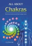 All about Chakras: Knowing and Activating the Body's Energy Centers di Lily Rooman edito da Astrolog Publishing House