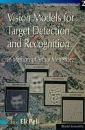 Vision Models For Target Detection And Recognition - In Memory Of Arthur Menendez di Eli Peli edito da World Scientific Publishing Co Pte Ltd