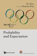Probability and Expectation di Zun Shan edito da WORLD SCIENTIFIC / EAST CHINA NORMAL UNIV PRESS, C