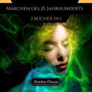Märchen des 21. Jahrhunderts di Mardus Öösaar edito da Fireplace Publishing House