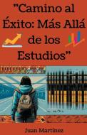 "Camino al Éxito di Juan Martinez edito da Juan Martinez