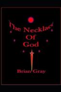 The Necklace Of God di Brian Gray edito da Independently Published