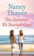 The Summer We Started Over di Nancy Thayer edito da Center Point